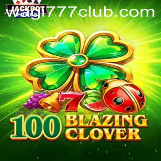 Discover the Thrilling World of 100BlazingClover on WAGI777.COM