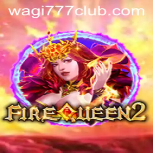 Exploring the Fascinating World of FireQueen2 on WAGI777.COM