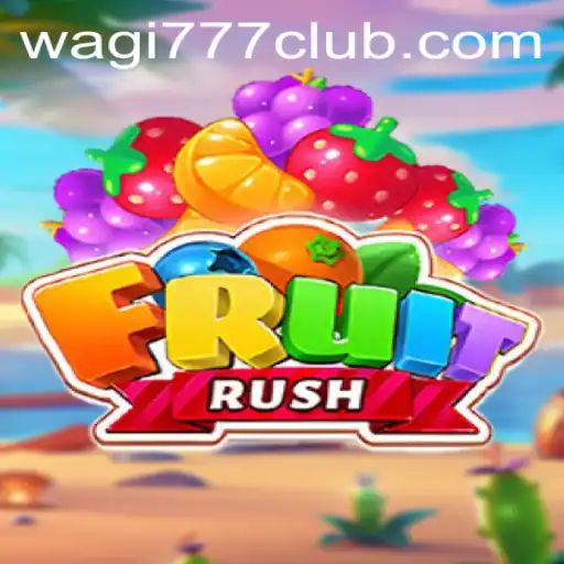 FruitRush: A Thrilling Gaming Experience Powered by WAGI777.COM