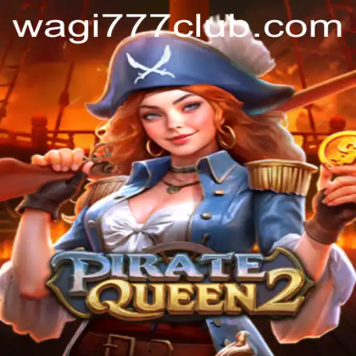PirateQueen2: A Swashbuckling Adventure Awaits at WAGI777.COM